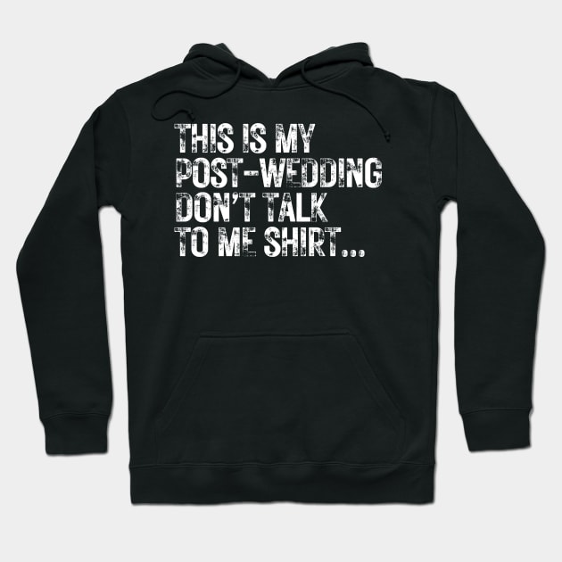 This is my post wedding don't talk to me shirt | Fun t shirt design for wedding photographers Hoodie by Rainbow Kin Wear